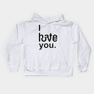 I hate you, I hate you, I love you - Digital Drawing - B&W Kids Hoodie